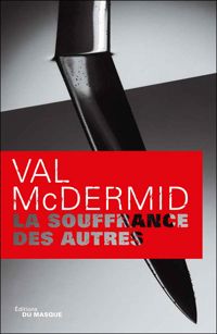 Val Mcdermid - La Souffrance des autres