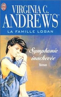 Virginia-c Andrews - La famille Loganl : Symphonie inachevée