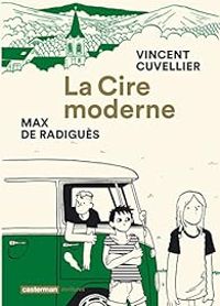 Couverture du livre La cire moderne - Vincent Cuvellier - Max De Radigues