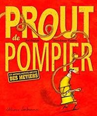 Couverture du livre Prout de pompier et autres petits bruits des métiers - Anna Laura Cantone