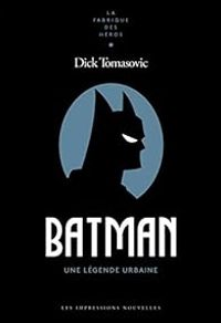 Dick Tomasovic - Batman - une Légende Urbaine