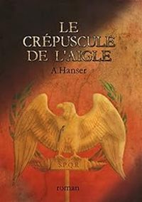 Amelie Hanser - Le crépuscule de l'aigle