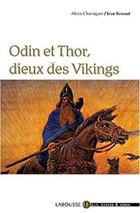 Couverture du livre Odin et Thor, dieux des Vikings - Jean Renaud - Alexis Charniguet