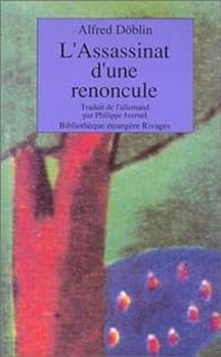 Couverture du livre L'assassinat d'une renoncule - Alfred Dblin