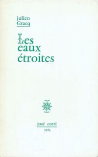 Julien Gracq - Les Eaux étroites