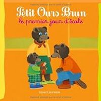 Marie Aubinais - Daniele Bour - Petit Ours Brun : Le premier jour d'école