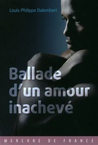 Louis-philippe Dalembert - Ballade d’un amour inachevé