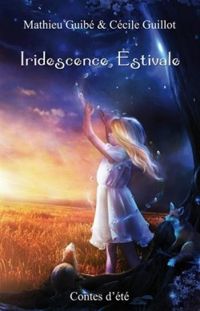 Mathieu Guibe - Cecile Guillot - Iridescence estivale