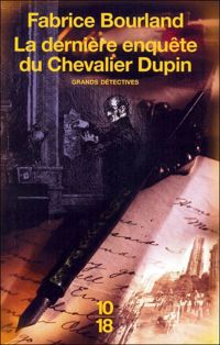 Couverture du livre La dernière enquête du Chevalier Dupin - Fabrice Bourland