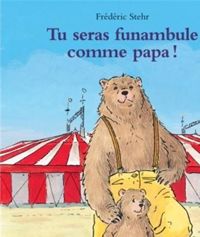 Frédéric Stehr - Tu seras funambule comme papa !