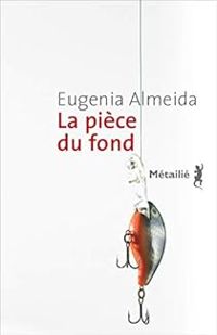 Couverture du livre La pièce du fond - Eugenia Almeida