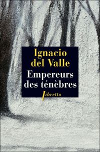 Ignacio Del Valle - Empereur des ténèbres