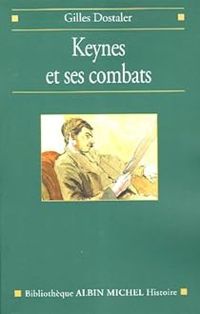 Gilles Dostaler - Keynes et ses combats