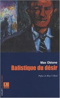 Max Obione - Balistique du desir