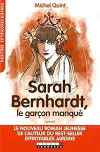 Couverture du livre Sarah Bernhardt, le garçon manqué - Michel Quint