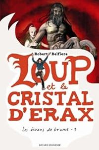 Couverture du livre Loup et le cristal d'Erax - Robert Belfiore