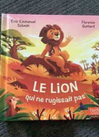 Couverture du livre Le lion qui ne rugissait pas - Eric Emmanuel Schmitt - Florence Guittard