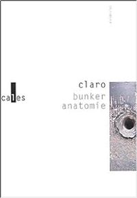 Christophe Claro - Bunker anatomie