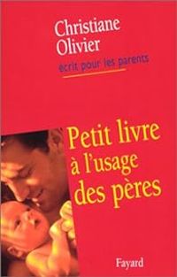 Christiane Olivier - Petit livre à l'usage des pères