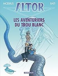 Marc Bati - Jean Giraud - Les Aventuriers du Trou Blanc