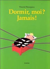 Couverture du livre Dormir, moi ? Jamais ! - Vincent Bourgeau