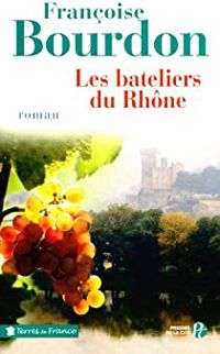 Couverture du livre Les bateliers du Rhône - Francoise Bourdon