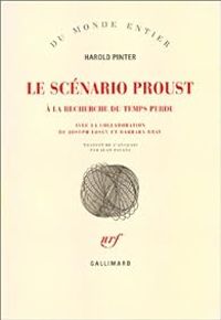 Harold Pinter - Joseph Losey - Barbara Bray - Le Scénario Proust : A la recherche du temps perdu