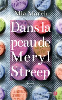 Mia March - Dans la peau de Meryl Streep