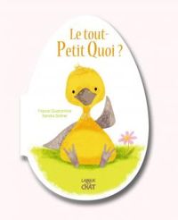 Couverture du livre Le tout petit quoi ? - France Quatromme