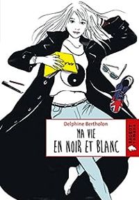 Delphine Bertholon - Ma vie en noir et blanc