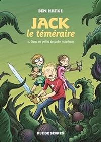 Couverture du livre Dans les griffes du jardin maléfique - Ben Hatke