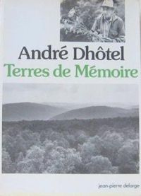 Couverture du livre Terres de Mémoire - Andre Dhotel - Patrick Reumaux