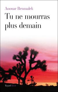 Couverture du livre Tu ne mourras plus demain - Anouar Benmalek