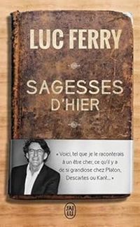 Couverture du livre Sagesses d'hier - Luc Ferry