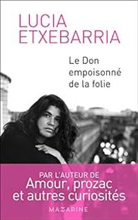 Couverture du livre Le don empoisonné de la folie - Lucia Etxebarria