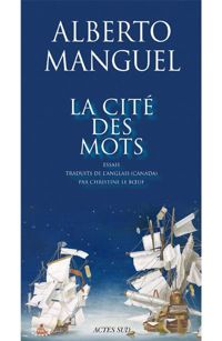 Alberto Manguel - La cité des mots