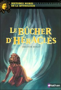 Hector Hugo - Elène Usdin(Illustrations) - Le bûcher d'Héraclès 