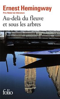 Couverture du livre Au-delà du fleuve et sous les arbres - Ernest Hemingway