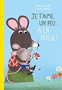 Couverture du livre Je t'aime, un peu... à la folie ! - Alexandra Garibal