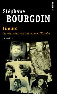 Couverture du livre Tueurs - Les meurtriers qui ont marqué l'histoire - Stephane Bourgoin