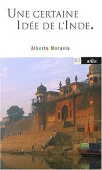 Couverture du livre Une certaine idée de l'Inde - Alberto Moravia
