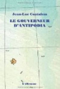 Jean-luc Coatalem - Le gouverneur d'Antipodia