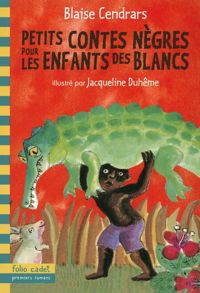 Couverture du livre Petits contes nègres pour les enfants des blancs - Blaise Cendrars - Jacqueline Duheme