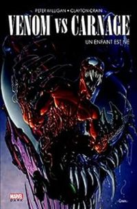 Couverture du livre Venom vs Carnage : Un enfant est né - Peter Milligan