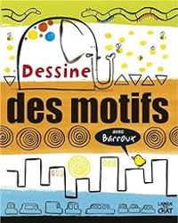 Couverture du livre Dessine des motifs avec Barroux - Barroux 