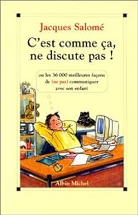 Jacques Salome - C'est comme ça, ne discute pas !