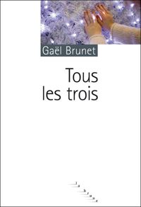 Gaël Brunet - Tous les trois