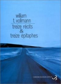 Couverture du livre Treize récits et treize épitaphes - William T Vollmann