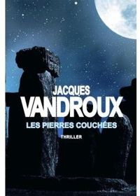 Jacques Vandroux - Les Pierres couchées