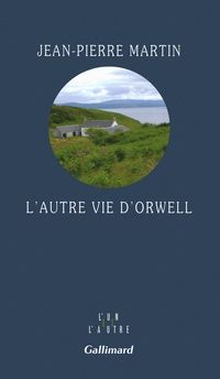 Jean Pierre Martin - L'autre vie d'Orwell